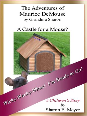 cover image of The Adventures of Maurice DeMouse by Grandma Sharon, a Castle for a Mouse?